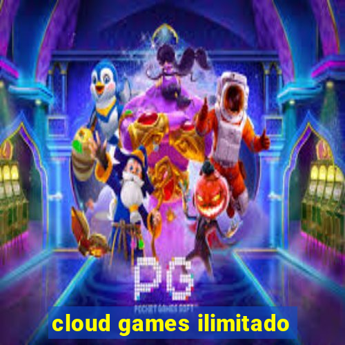 cloud games ilimitado